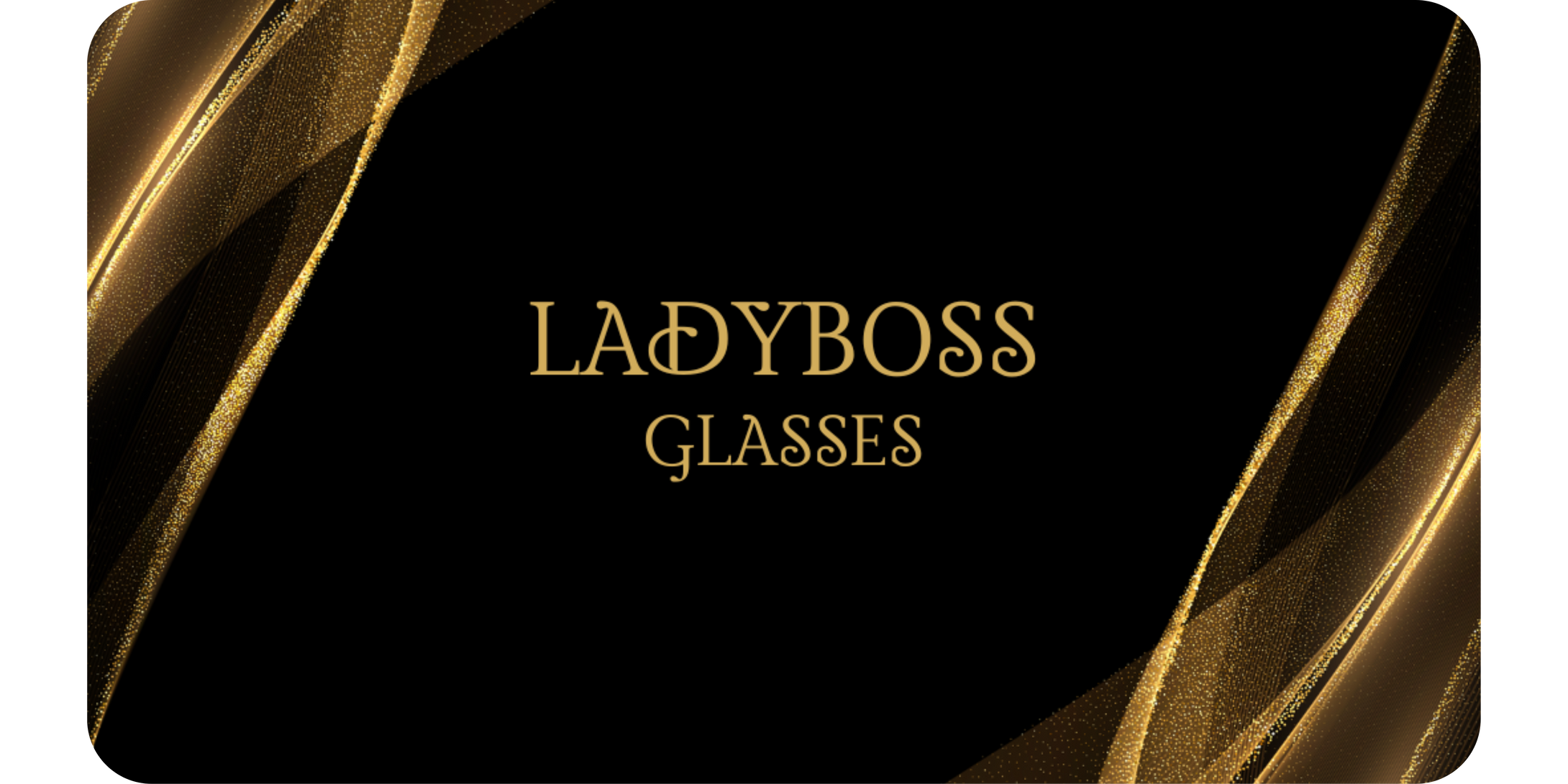 GIFT CARD - LadyBoss Glasses